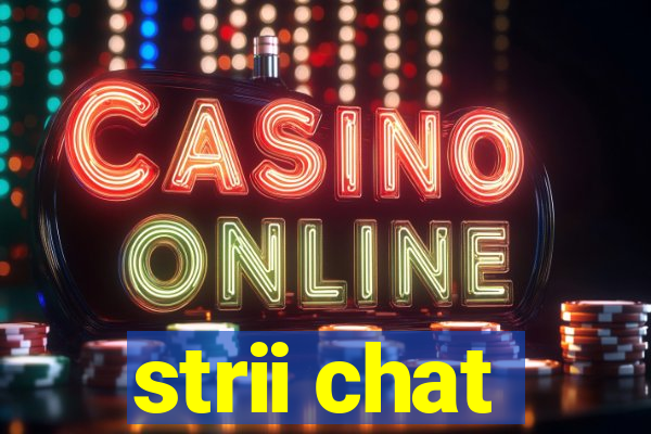 strii chat